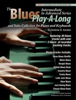 Blues Play-A-Long and Solos Collection for Piano/Keyboards Intermediate-Advanced Level - Blues Play-A-Long and Solos Collection for Intermediate-Advanced Level