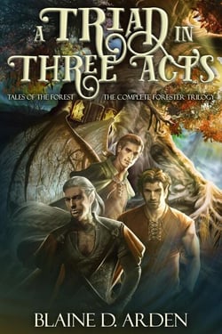 A Triad in Three Acts: The Complete Forester Trilogy - Tales of the Forest