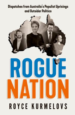 Rogue Nation - Fascinating, relevant, compelling – the one book about Australian politics you must read