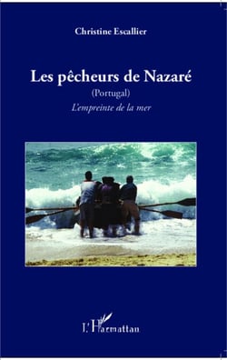 Les pêcheurs de Nazaré (Portugal) - L'empreinte de la mer