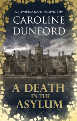 A Death in the Asylum (Euphemia Martins Mystery 3) - A meddling mystic and a feisty heroine clash in this gripping mystery
