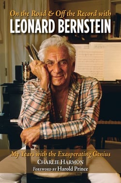 On the Road and Off the Record with Leonard Bernstein - My Years with the Exasperating Genius