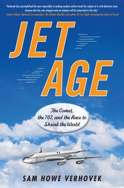 Jet Age - The Comet, the 707, and the Race to Shrink the World