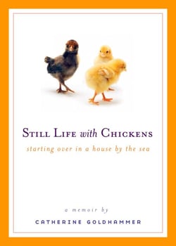 Still Life with Chickens - Starting Over in a House by the Sea