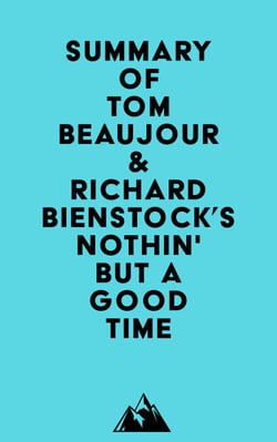 Summary of Tom Beaujour &amp; Richard Bienstock's Nöthin' But a Good Time