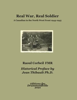 Real War, Real Soldier - A Canadian in the North West Front 1944-1945
