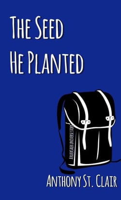 The Seed He Planted: A Rucksack Universe Story - Rucksack Universe