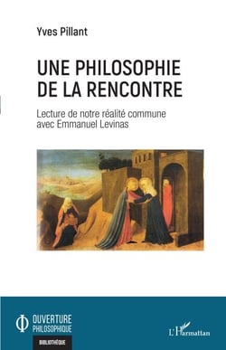 Une philosophie de la rencontre - Lecture de notre réalité commune avec Emmanuel Levinas
