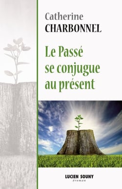 Le passé se conjugue au présent - Roman