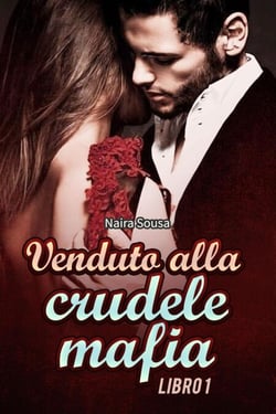 Venduto alla Crudele Mafia Libro 1