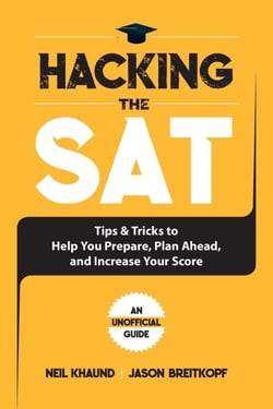 Hacking the SAT - Tips and Tricks to Help You Prepare, Plan Ahead, and Increase Your Score