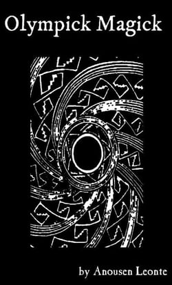 Olympick Magick: A Short Guide to Summoning the Planetary Spirits of the Arbatel