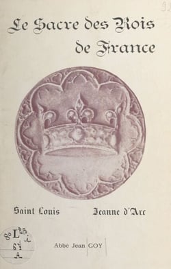 Le sacre des rois de France : Saint Louis, Jeanne d'Arc