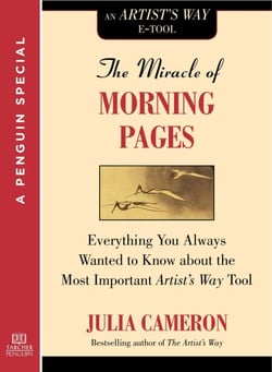 The Miracle of Morning Pages - Everything You Always Wanted to Know About the Most Important Artist's Way Tool: A Special from Tarcher/Penguin