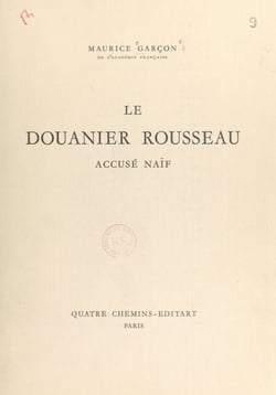 Le Douanier Rousseau - Accusé naïf