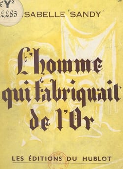 L'homme qui fabriquait de l'or - Ou L'histoire de Nicolas Flamel et de Dame Pernelle