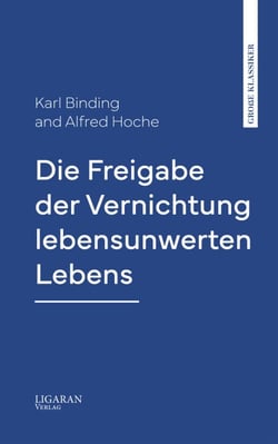 Die Freigabe der Vernichtung lebensunwerten Lebens