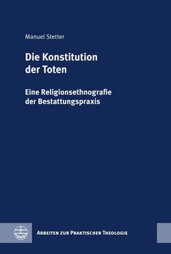 Die Konstitution der Toten - Eine Religionsethnografie der Bestattungspraxis