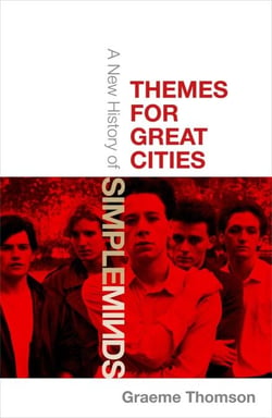 Themes for Great Cities - A New History of Simple Minds