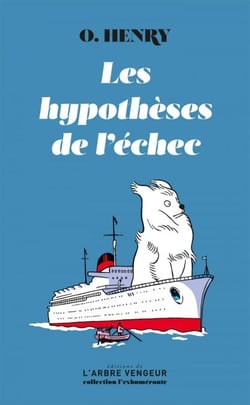 Les hypothèses de l'échec - Précédé du texte « O.Henry, nous voilà ! » d’Antoine Blondin