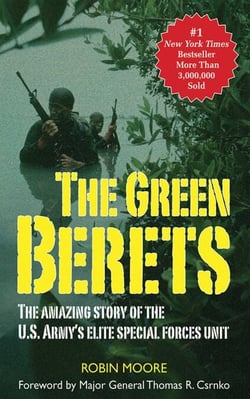 The Green Berets - The Amazing Story of the U. S. Army's Elite Special Forces Unit