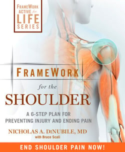 FrameWork for the Shoulder - A 6-Step Plan for Preventing Injury and Ending Pain