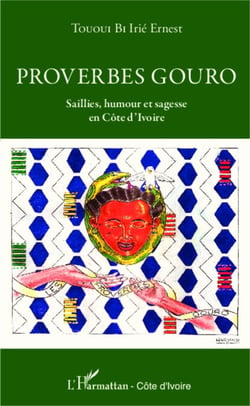 Proverbes gouro - Saillies, humour et sagesse en Côte d'Ivoire