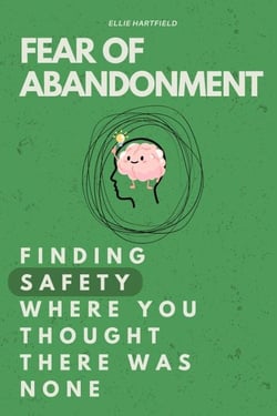 Fear of Abandonment: Finding Safety Where You Thought There Was None
