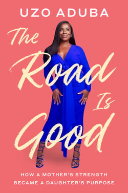 The Road Is Good - How a Mother's Strength Became a Daughter's Purpose