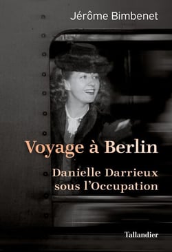 Voyage à Berlin - Danielle Darrieux sous l'occupation