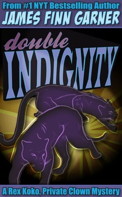 Double Indignity: A Rex Koko, Private Clown Mystery (#2) - Rex Koko, Private Clown, #1