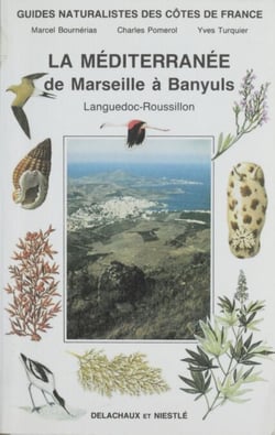 Guides naturalistes des côtes de France (9) - La Méditerranée de Marseille à Banyuls : Languedoc-Roussillon