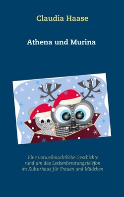 Athena und Murina - Eine vorweihnachtliche Geschichte rund um das Lesbenberatungstelefon im Kulturhaus für Frauen und Mädchen