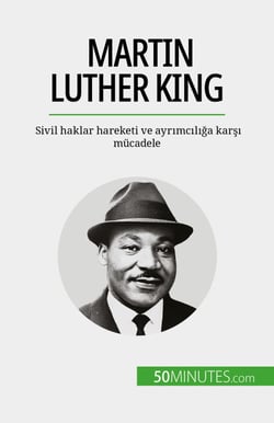 Martin Luther King - Sivil haklar hareketi ve ayrımcılığa karşı mücadele
