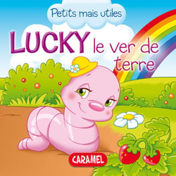 Lucky le ver de terre - Les petits animaux expliqués aux enfants