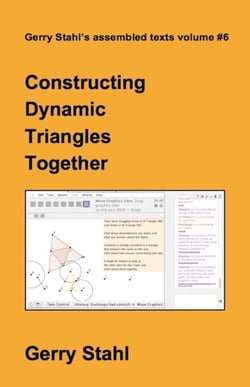 Constructing Dynamic Triangles Together - Gerry Stahl's eLibrary, #6