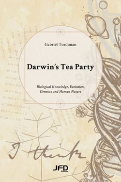 Darwin’s Tea Party - Biological Knowledge, Evolution, Genetics and Human Nature