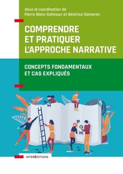 Comprendre et pratiquer l'approche narrative - Concepts fondamentaux et cas expliqués