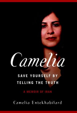 Camelia - Save Yourself by Telling the Truth-A Memoir of Iran