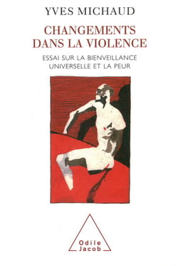 Changements dans la violence - Essai sur la bienveillance universelle et la peur