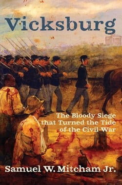 Vicksburg - The Bloody Siege that Turned the Tide of the Civil War