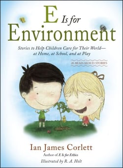 E Is for Environment - Stories to Help Children Care for Their World--at Home, at School, and at Play