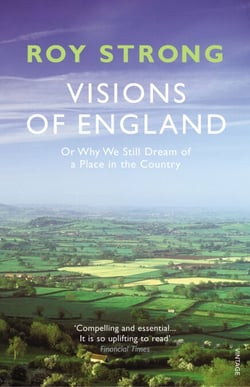 Visions of England - Or Why We Still Dream of a Place in the Country
