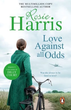 Love Against All Odds - A compelling and moving saga set on the brink of WW2 from much-loved and bestselling author Rosie Harris