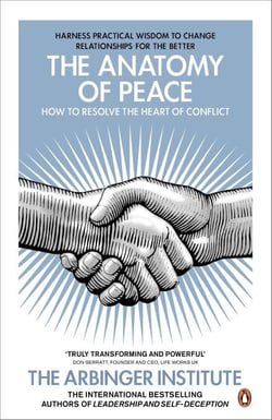 The Anatomy of Peace - How to Resolve the Heart of Conflict