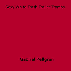 Sexy White Trash Trailer Tramps