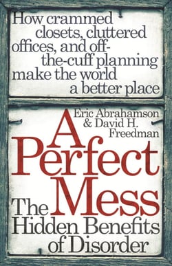 A Perfect Mess - The Hidden Benefits Of Disorder