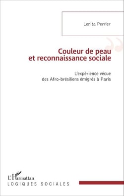 Couleur de peau et reconnaissance sociale - L'expérience vécue des Afro-brésiliens émigrés à Paris