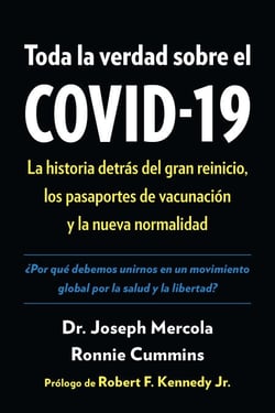 Toda la verdad sobre el COVID-19 - La historia detrÃ¡s del gran reinicio, los pasaportes de vacunaciÃ³n y la nueva normalidad