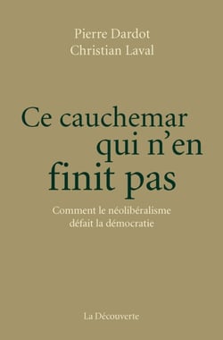 Ce cauchemar qui n'en finit pas - Comment le néolibéralisme défait la démocratie